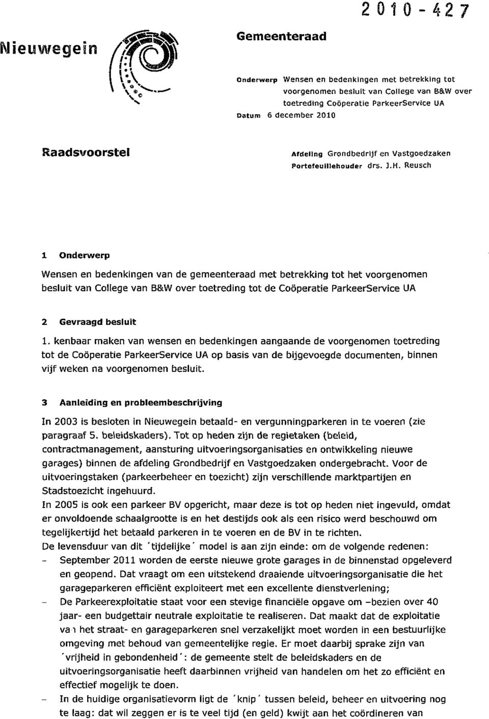 Reusch 1 Onderwerp Wensen en bedenkingen van de gemeenteraad met betrekking tot het voorgenomen besluit van College van B&W over toetreding tot de Coöperatie ParkeerService UA 2 Gevraagd besluit 1.