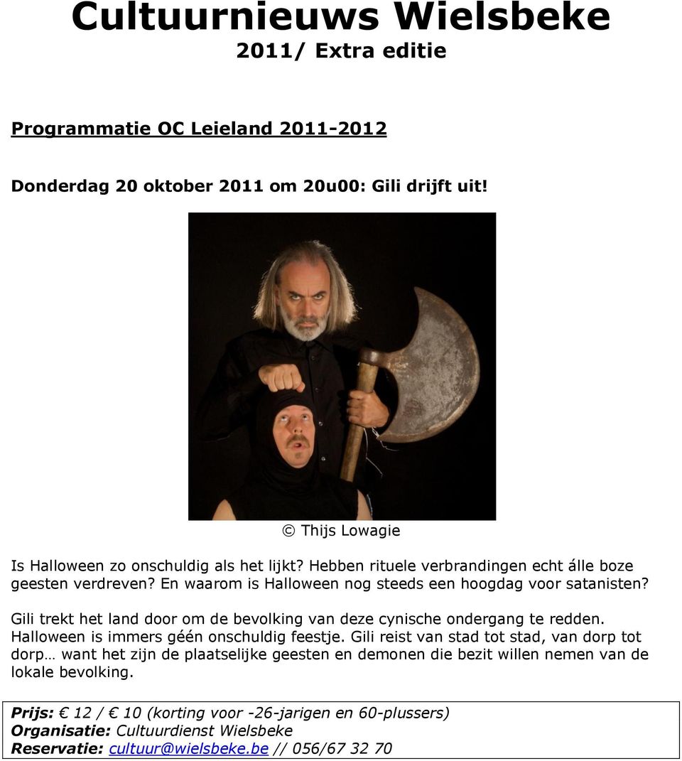 En waarom is Halloween nog steeds een hoogdag voor satanisten? Gili trekt het land door om de bevolking van deze cynische ondergang te redden.