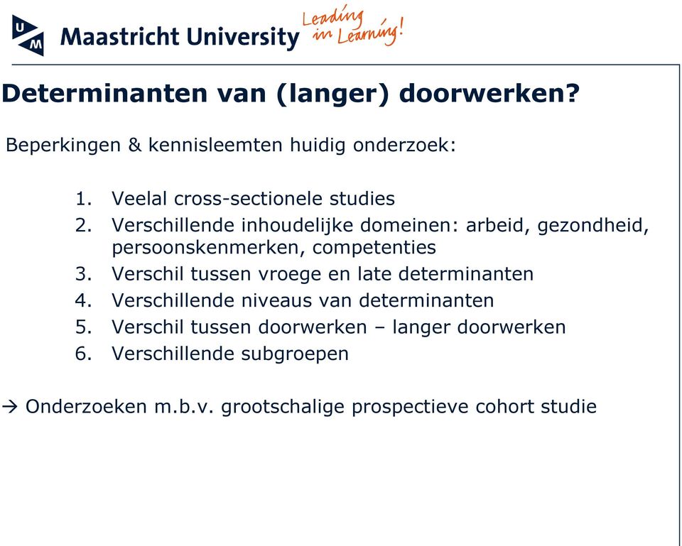 Verschillende inhoudelijke domeinen: arbeid, gezondheid, persoonskenmerken, competenties 3.