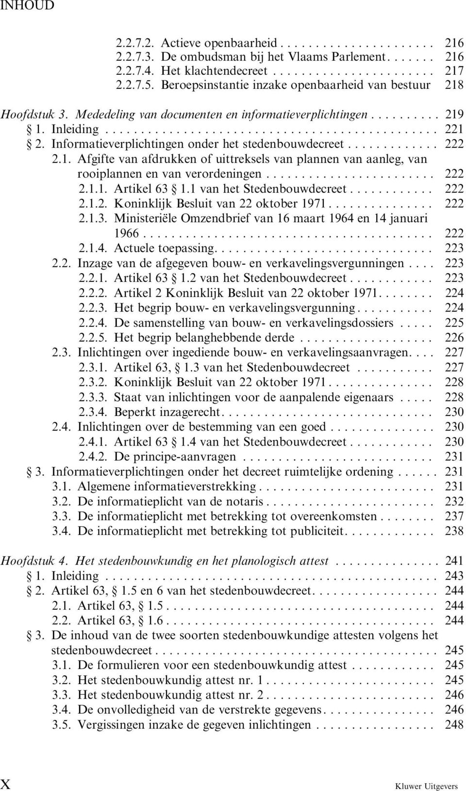 Informatieverplichtingen onder het stedenbouwdecreet... 222 2.1. Afgifte van afdrukken of uittreksels van plannen van aanleg, van rooiplannen en van verordeningen.... 222 2.1.1. Artikel 63 1.