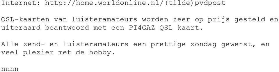 op prijs gesteld en uiteraard beantwoord met een PI4GAZ QSL