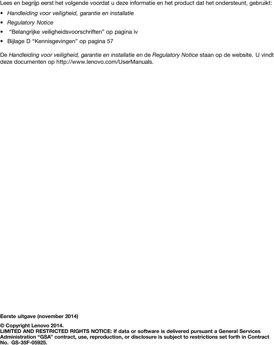 de website. U vindt deze documenten op http://www.lenovo.com/usermanuals. Eerste uitgave (november 2014) Copyright Lenovo 2014.