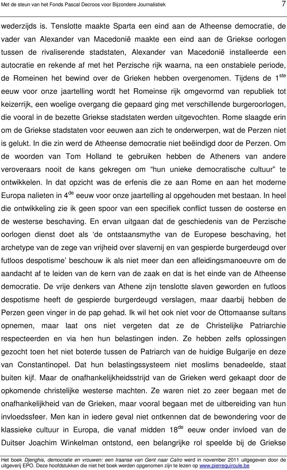 installeerde een autocratie en rekende af met het Perzische rijk waarna, na een onstabiele periode, de Romeinen het bewind over de Grieken hebben overgenomen.