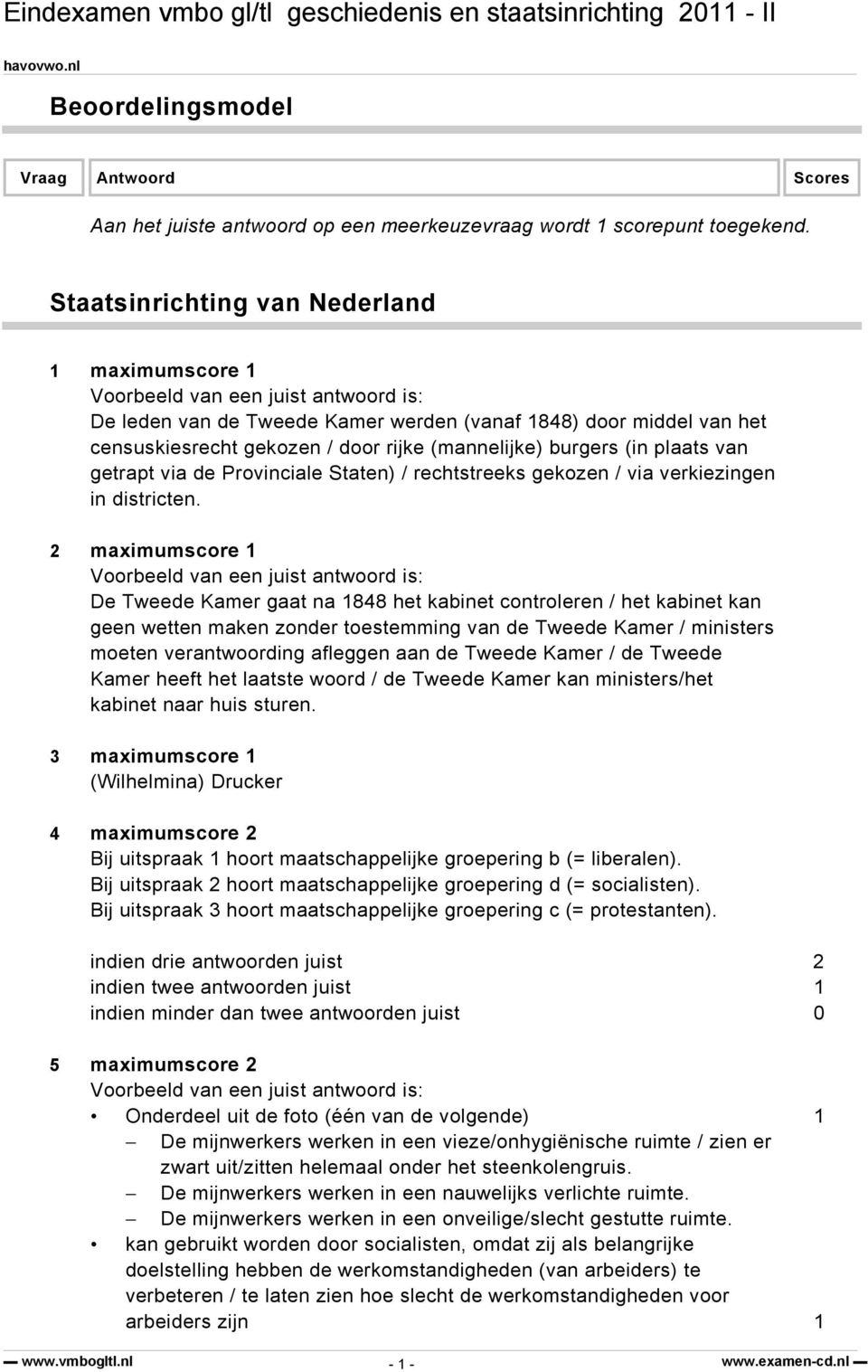 via de Provinciale Staten) / rechtstreeks gekozen / via verkiezingen in districten.