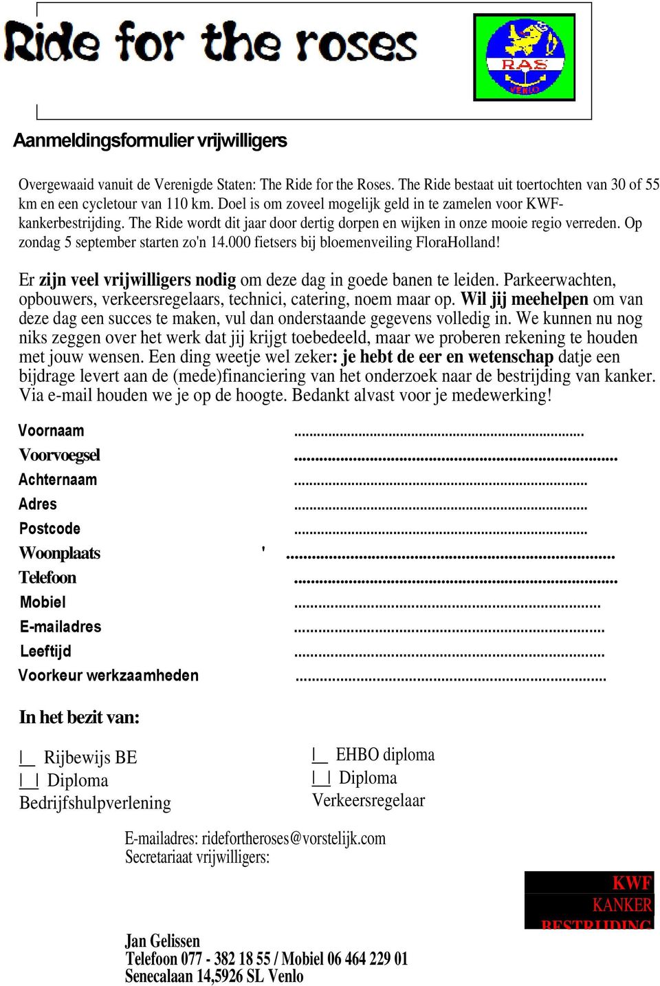 000 fietsers bij bloemenveiling FloraHolland! Er zijn veel vrijwilligers nodig om deze dag in goede banen te leiden. Parkeerwachten, opbouwers, verkeersregelaars, technici, catering, noem maar op.