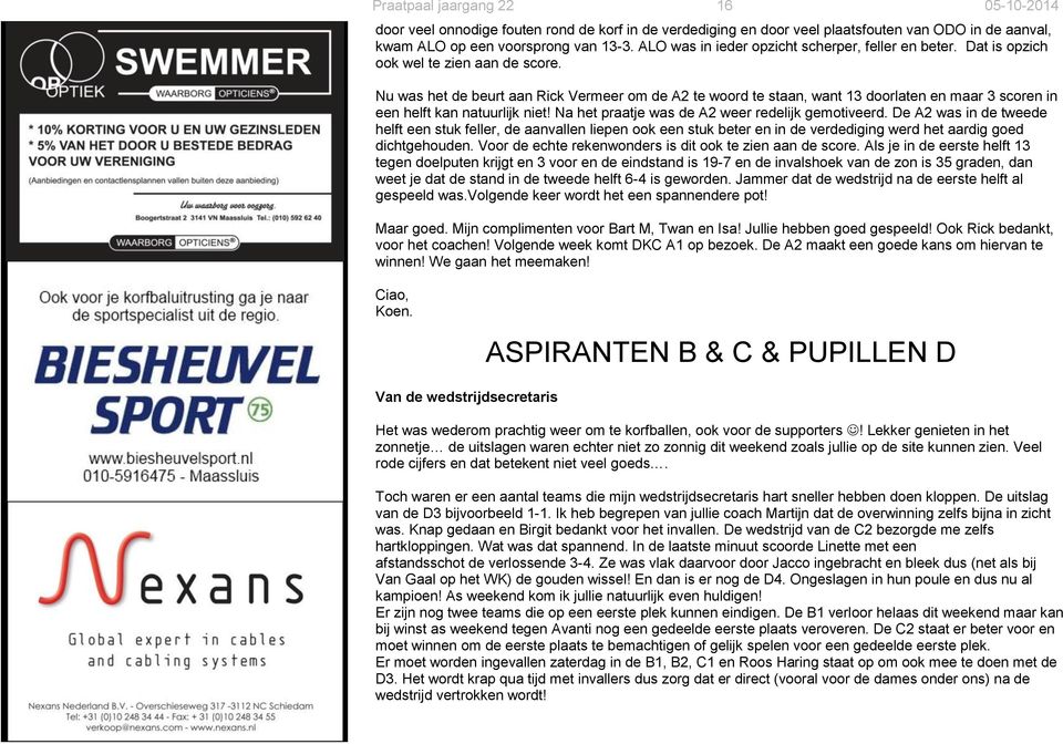 Nu was het de beurt aan Rick Vermeer om de A2 te woord te staan, want 13 doorlaten en maar 3 scoren in een helft kan natuurlijk niet! Na het praatje was de A2 weer redelijk gemotiveerd.