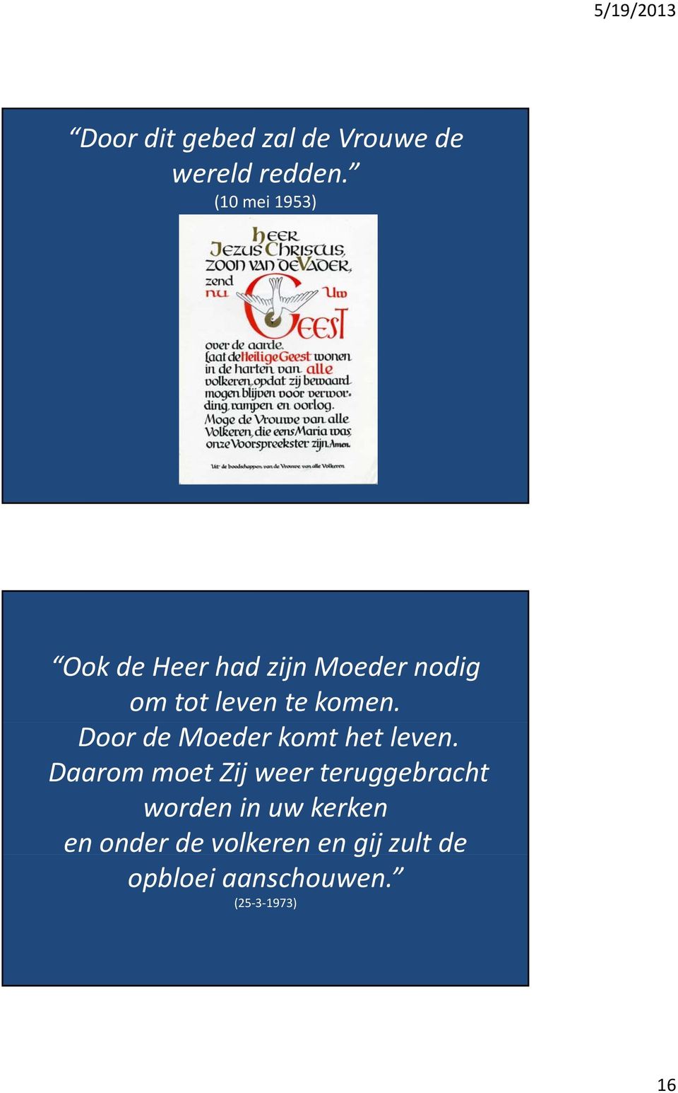 Door de Moeder komt het leven.