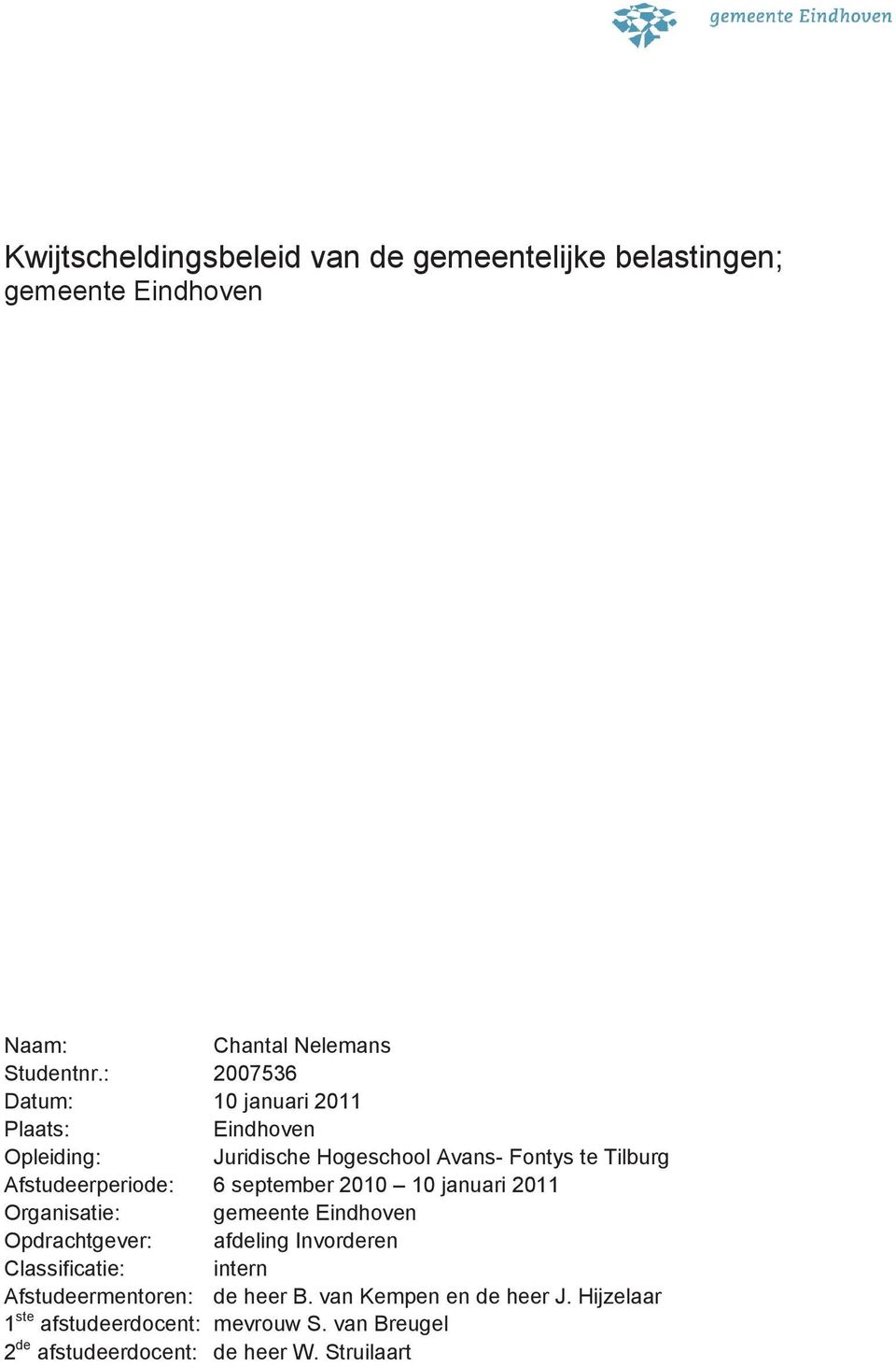 6 september 2010 10 januari 2011 Organisatie: gemeente Eindhoven Opdrachtgever: afdeling Invorderen Classificatie: intern
