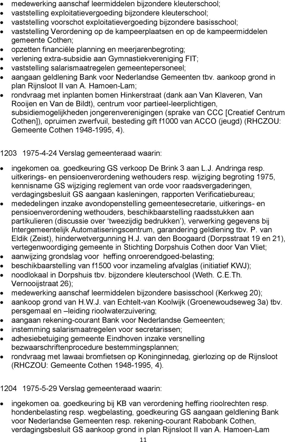 vaststelling salarismaatregelen gemeentepersoneel; aangaan geldlening Bank voor Nederlandse Gemeenten tbv. aankoop grond in plan Rijnsloot II van A.