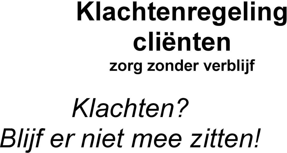 verblijf Klachten?