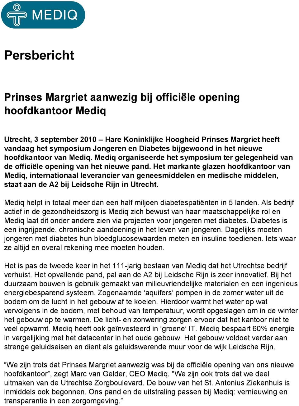 Het markante glazen hoofdkantoor van Mediq, internationaal leverancier van geneesmiddelen en medische middelen, staat aan de A2 bij Leidsche Rijn in Utrecht.