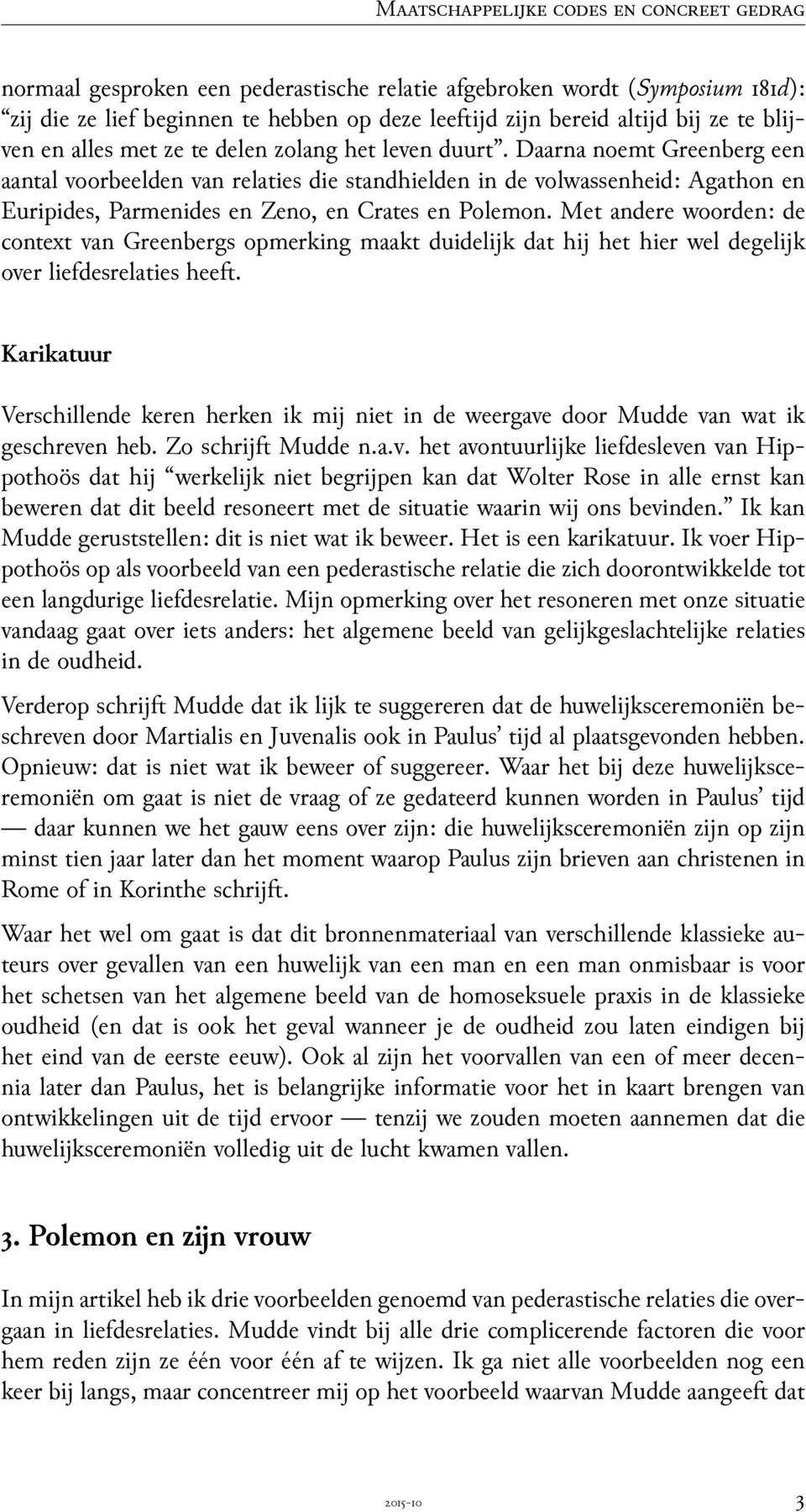 Met andere woorden: de context van Greenbergs opmerking maakt duidelĳk dat hĳ het hier wel degelĳk over liefdesrelaties hee.