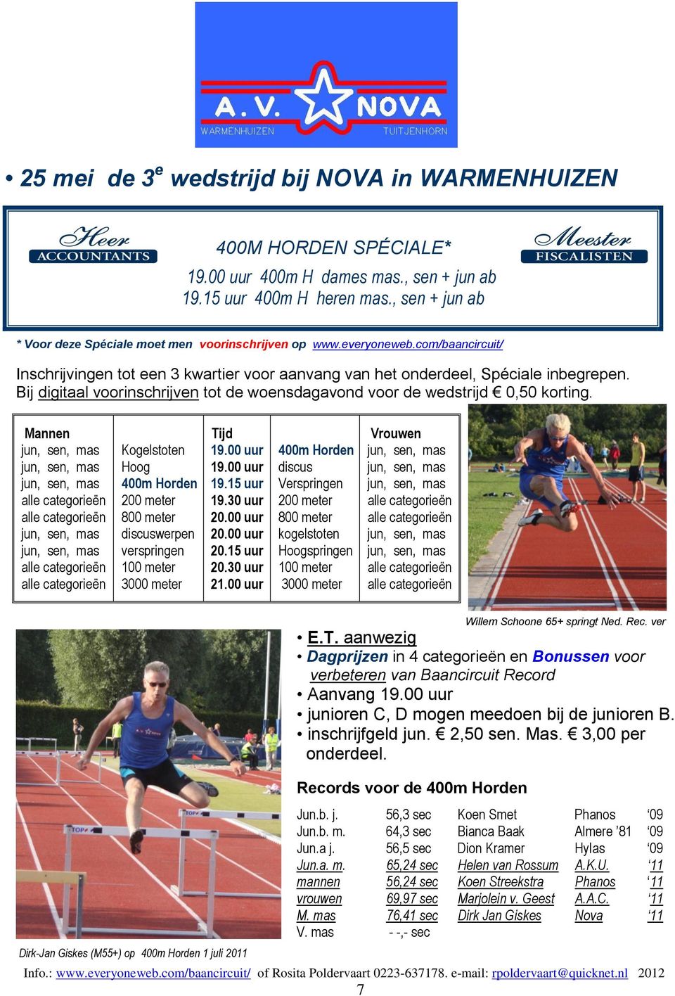 Mannen Kogelstoten Hoog 400m Horden 800 meter discuswerpen Tijd 19.15 uur 20.15 uur 20.30 uur 21.