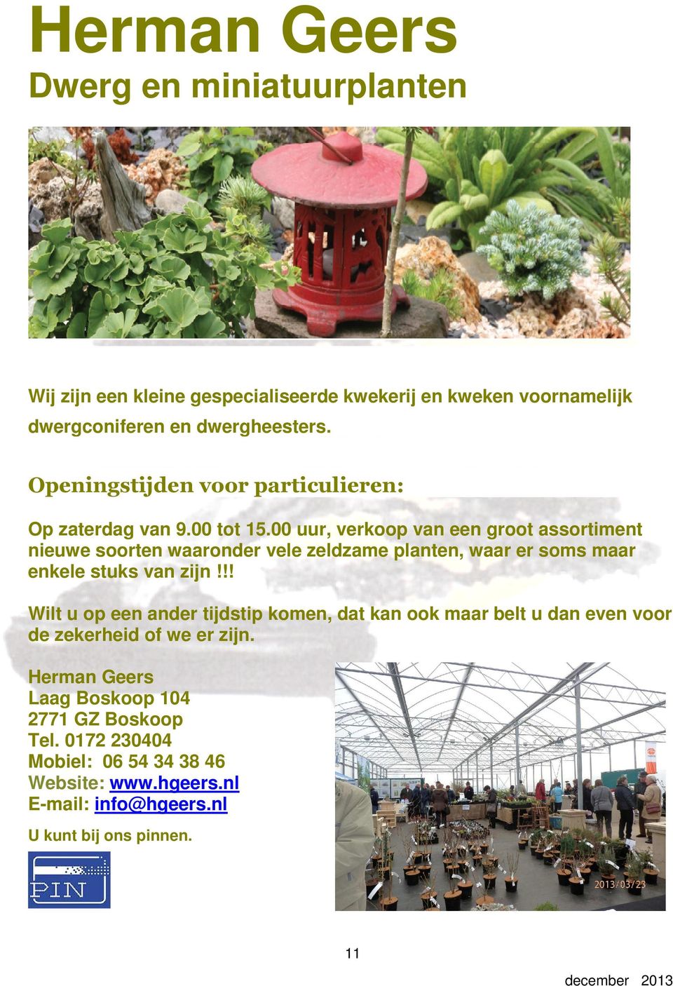 00 uur, verkoop van een groot assortiment nieuwe soorten waaronder vele zeldzame planten, waar er soms maar enkele stuks van zijn!