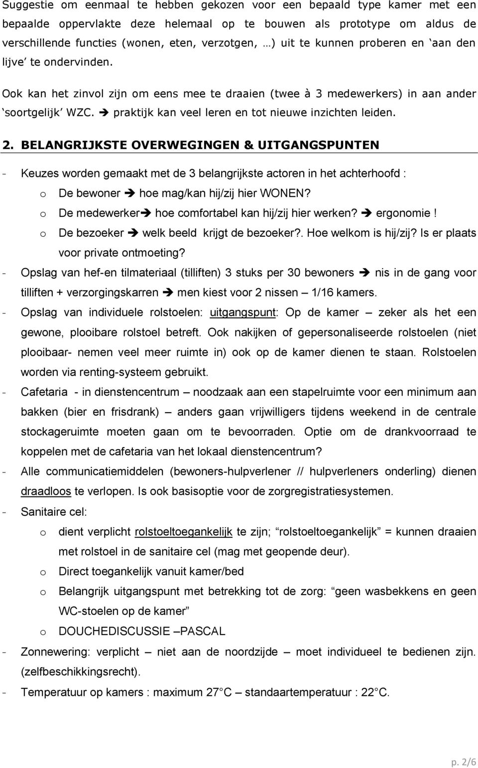 praktijk kan veel leren en tot nieuwe inzichten leiden. 2.