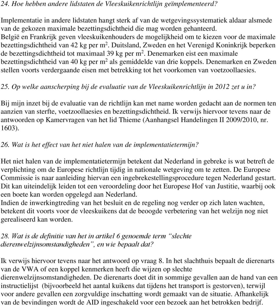 België en Frankrijk geven vleeskuikenhouders de mogelijkheid om te kiezen voor de maximale bezettingsdichtheid van 42 kg per m 2.