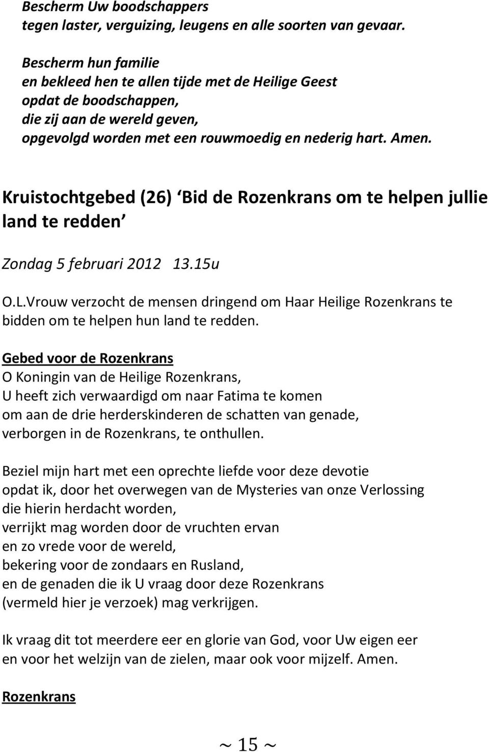 Kruistochtgebed (26) Bid de Rozenkrans om te helpen jullie land te redden Zondag 5 februari 2012 13.15u O.L.