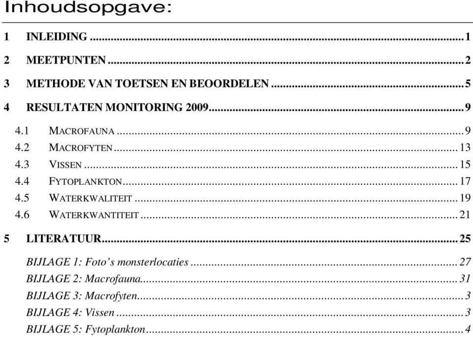 4 FYTOPLANKTON... 17 4.5 WATERKWALITEIT... 19 4.6 WATERKWANTITEIT... 21 5 LITERATUUR.