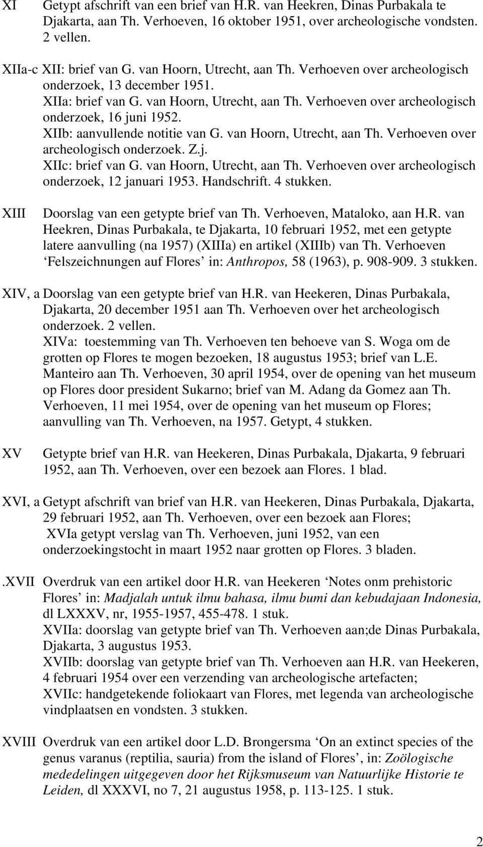 XIIb: aanvullende notitie van G. van Hoorn, Utrecht, aan Th. Verhoeven over archeologisch onderzoek. Z.j. XIIc: brief van G. van Hoorn, Utrecht, aan Th. Verhoeven over archeologisch onderzoek, 12 januari 1953.