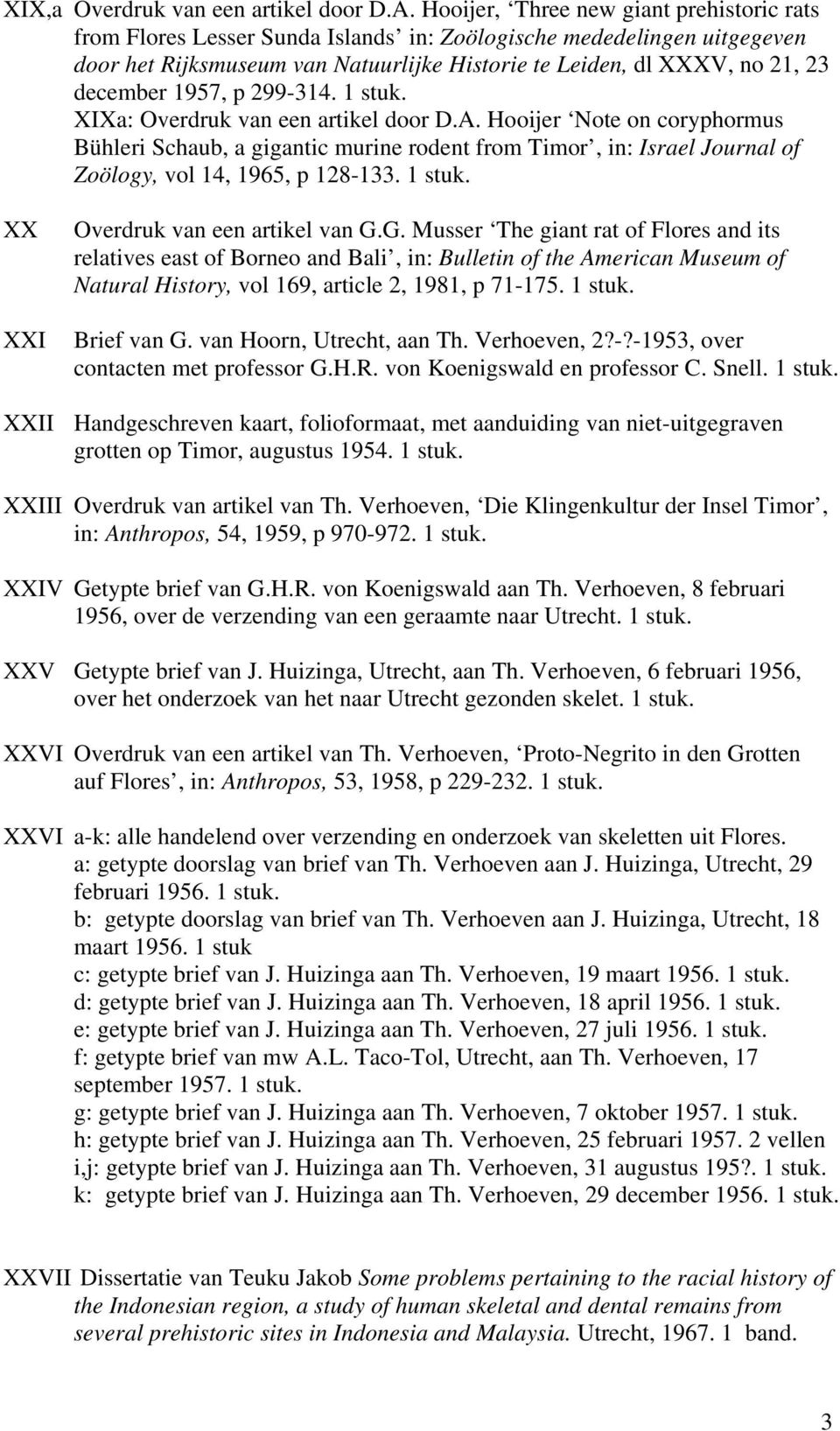 1957, p 299-314. 1 stuk. XIXa: Overdruk van een artikel door D.A.