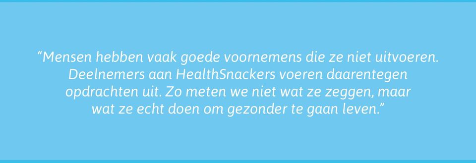 Deelnemers aan HealthSnackers voeren daarentegen