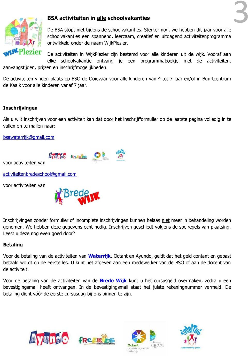 De activiteiten in WijkPlezier zijn bestemd voor alle kinderen uit de wijk.