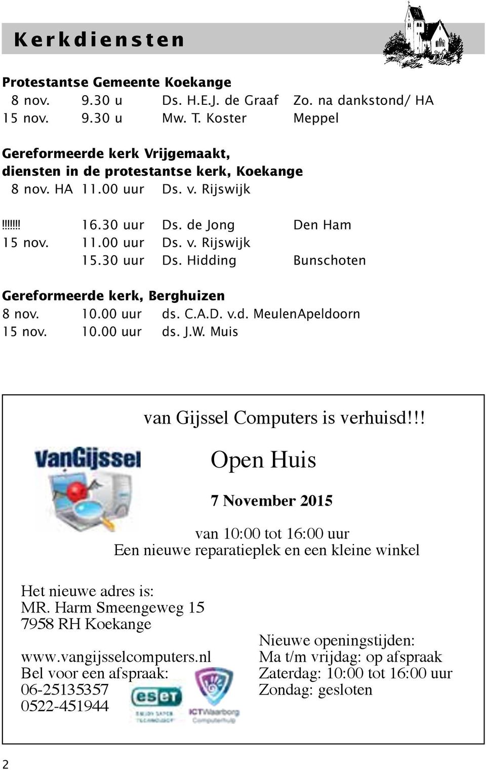30 uur Ds. Hidding Bunschoten Gereformeerde kerk, Berghuizen 8 nov. 10.00 uur ds. C.A.D. v.d. Meulen Apeldoorn 15 nov. 10.00 uur ds. J.W. Muis van Gijssel Computers is verhuisd!