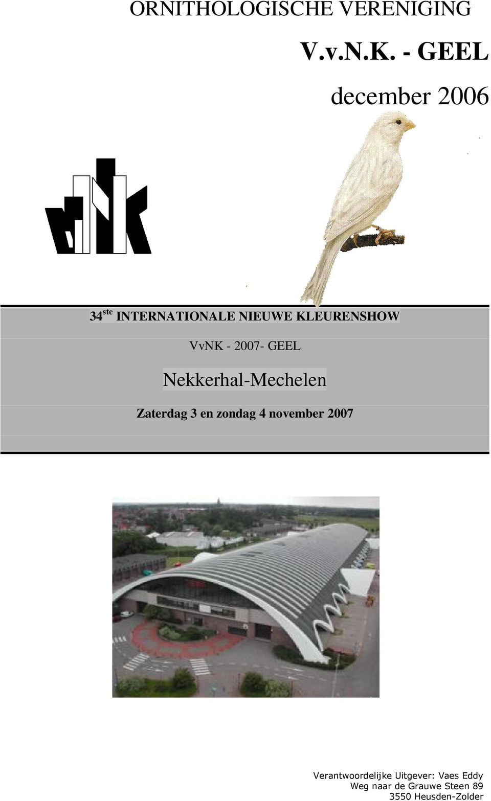 VvNK - 2007- GEEL Nekkerhal-Mechelen Zaterdag 3 en zondag 4
