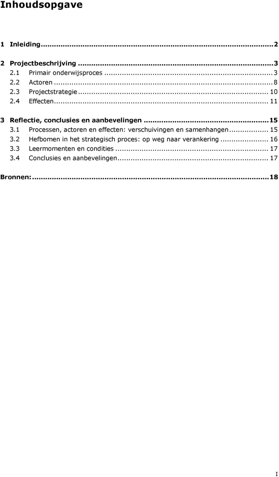 1 Processen, actoren en effecten: verschuivingen en samenhangen... 15 3.