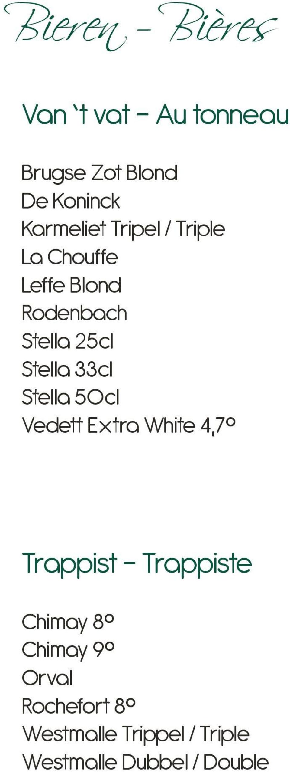 Stella 33cl Stella 50cl Vedett Extra White 4,7 Trappist - Trappiste