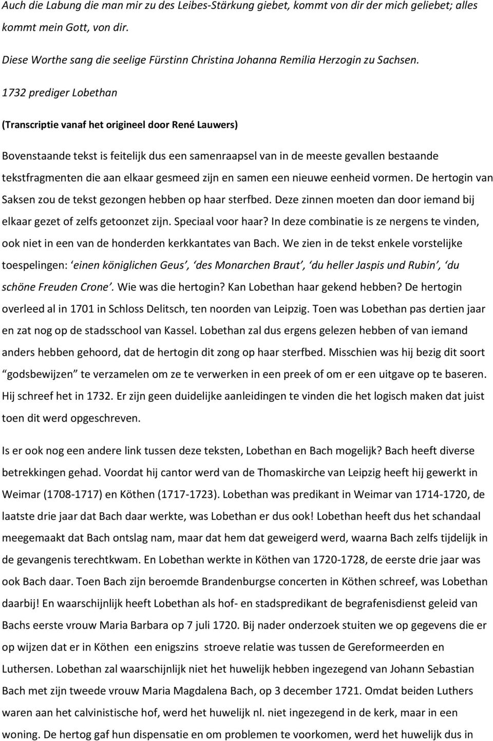 1732 prediger Lobethan (Transcriptie vanaf het origineel door René Lauwers) Bovenstaande tekst is feitelijk dus een samenraapsel van in de meeste gevallen bestaande tekstfragmenten die aan elkaar