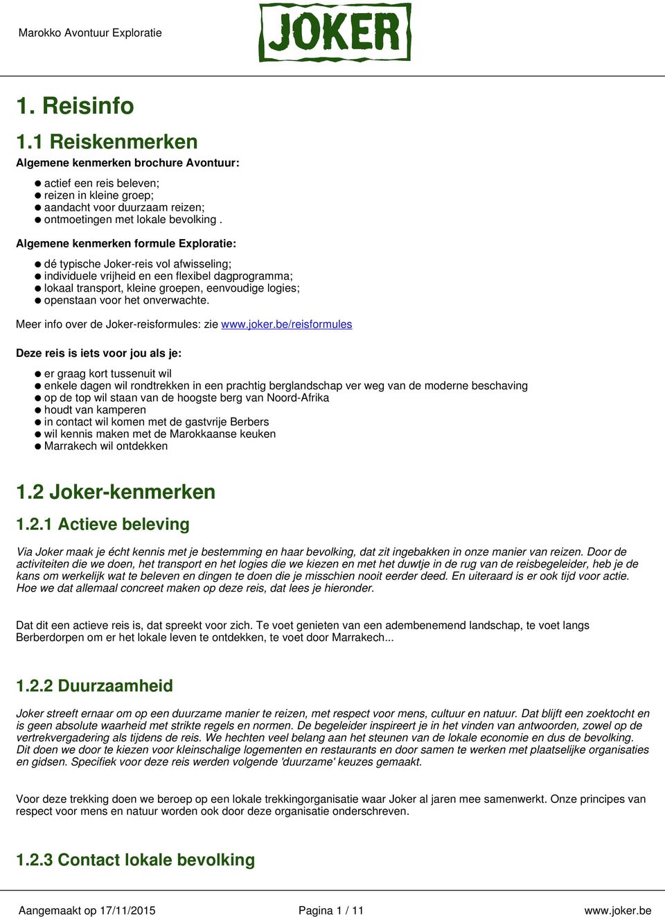 het onverwachte. Meer info over de Joker-reisformules: zie www.joker.