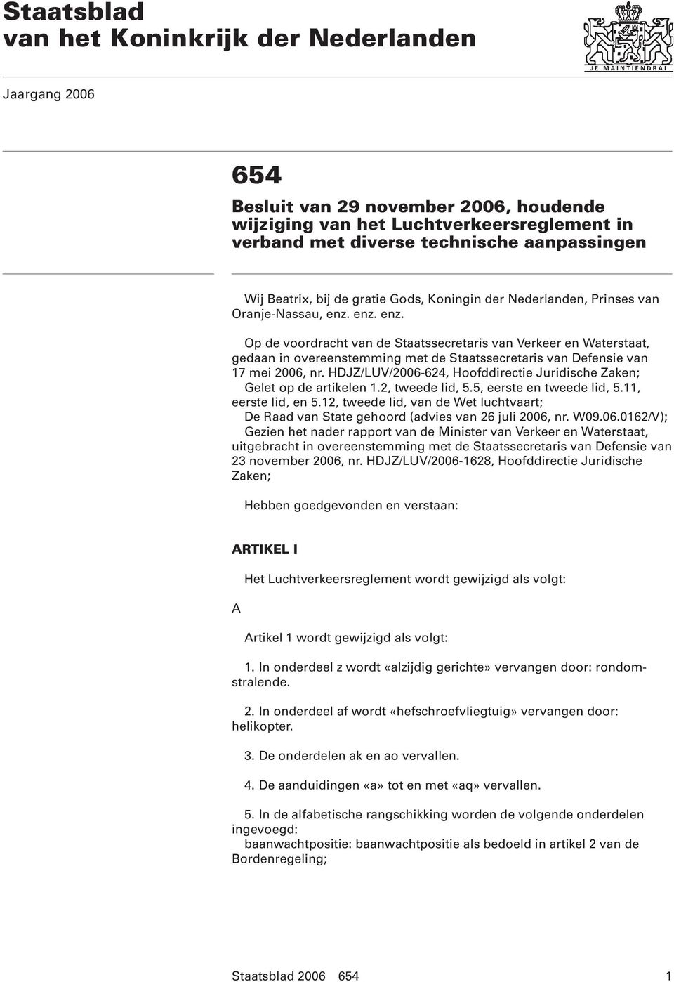 enz. enz. Op de voordracht van de Staatssecretaris van Verkeer en Waterstaat, gedaan in overeenstemming met de Staatssecretaris van Defensie van 17 mei 2006, nr.