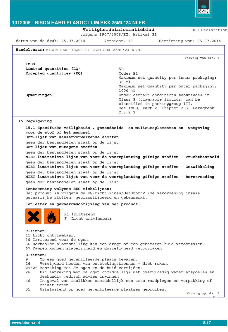 Opmerkingen: Under certain conditions substances in Class 3 (flammable liquids) can be classified in packinggroup III. See IMDG, Part 2, Chapter 2.3, Paragraph 2.3.2.2 15 