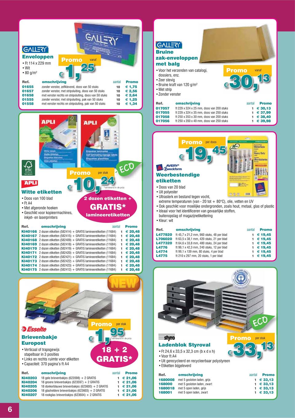 stripsluiting, doos van 50 stuks 10 2,64 01555 zonder venster, met stripsluiting, pak van 50 stuks 10 1,25 01558 met venster rechts en stripsluiting, pak van 50 stuks 10 1,34 Bruine zak-enveloppen