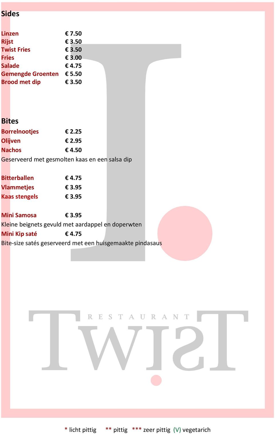 50 Geserveerd met gesmolten kaas en een salsa dip Bitterballen 4.75 Vlammetjes 3.95 Kaas stengels 3.