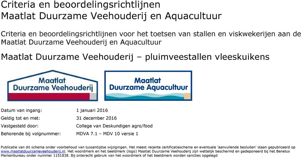 Behorende bij volgnummer: MDVA 7.1 MDV 10 versie 1 Publicatie van dit schema onder voorbehoud van tussentijdse wijzigingen.