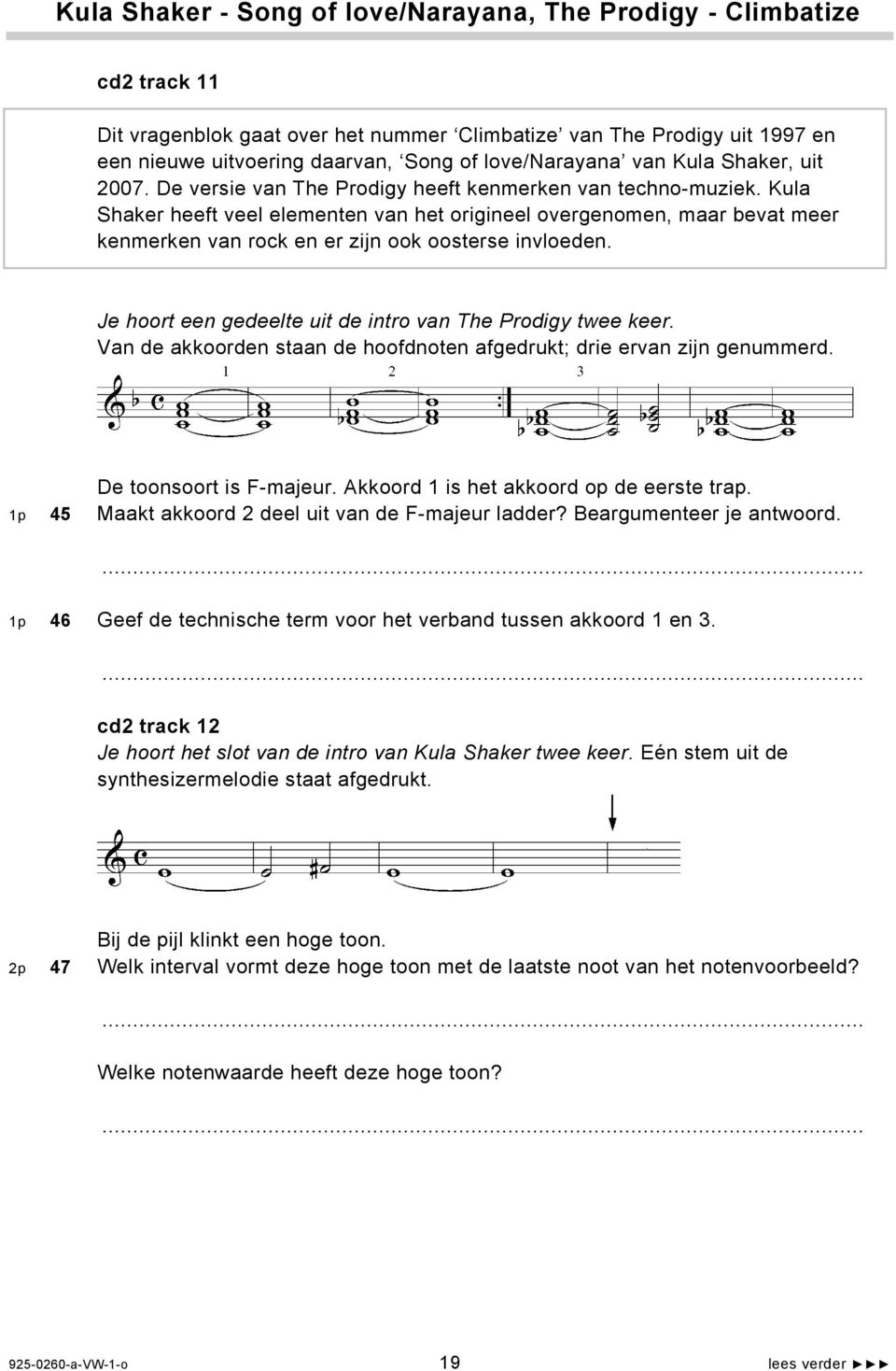 Kula Shaker heeft veel elementen van het origineel overgenomen, maar bevat meer kenmerken van rock en er zijn ook oosterse invloeden. Je hoort een gedeelte uit de intro van The Prodigy twee keer.