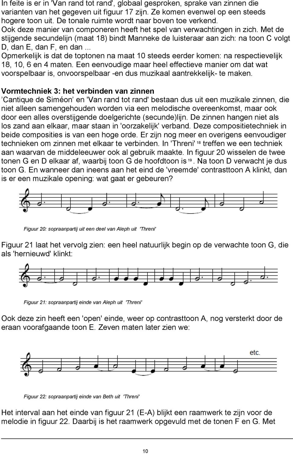 Met de stijgende secundelijn (maat 18) bindt Manneke de luisteraar aan zich: na toon C volgt D, dan E, dan F, en dan.