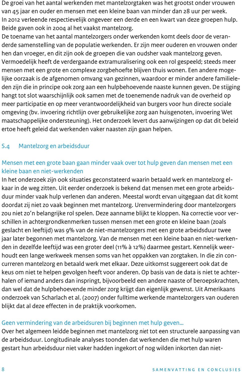 De toename van het aantal mantelzorgers onder werkenden komt deels door de veranderde samenstelling van de populatie werkenden.