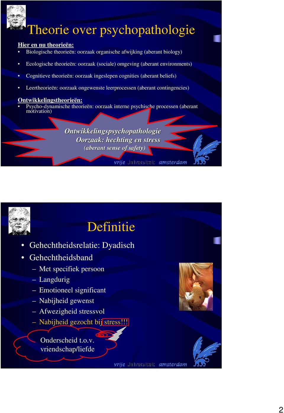 Psycho-dynamische theorieën: oorzaak interne psychische processen (aberant motivation) Ontwikkelingspsychopathologie Oorzaak: hechting en stress (aberant sense of safety) Definitie