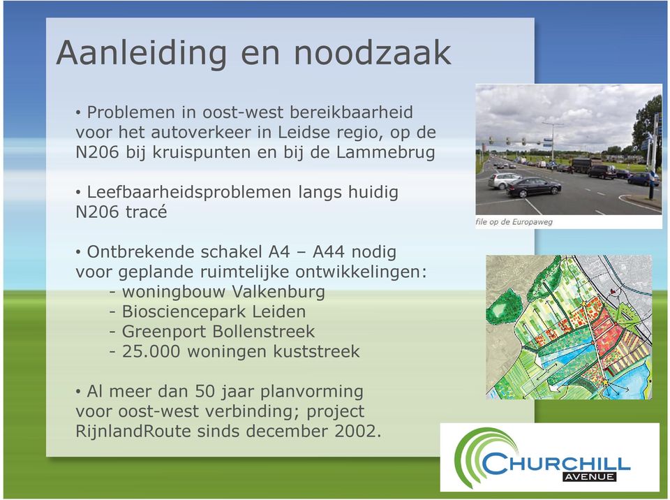 geplande ruimtelijke ontwikkelingen: - woningbouw Valkenburg - Biosciencepark Leiden - Greenport Bollenstreek - 25.