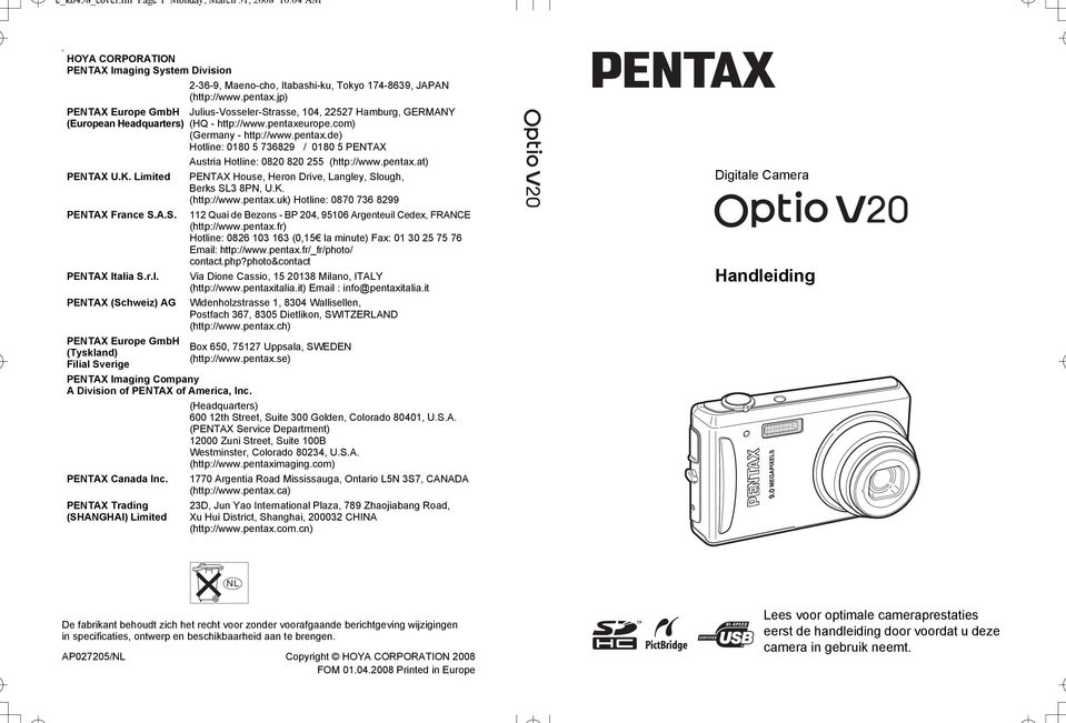 urope.com) (Germany - http://www.pentax.de) Hotline: 0180 5 736829 / 0180 5 PENTAX Austria Hotline: 0820 820 255 (http://www.pentax.at) PENTAX U.K.