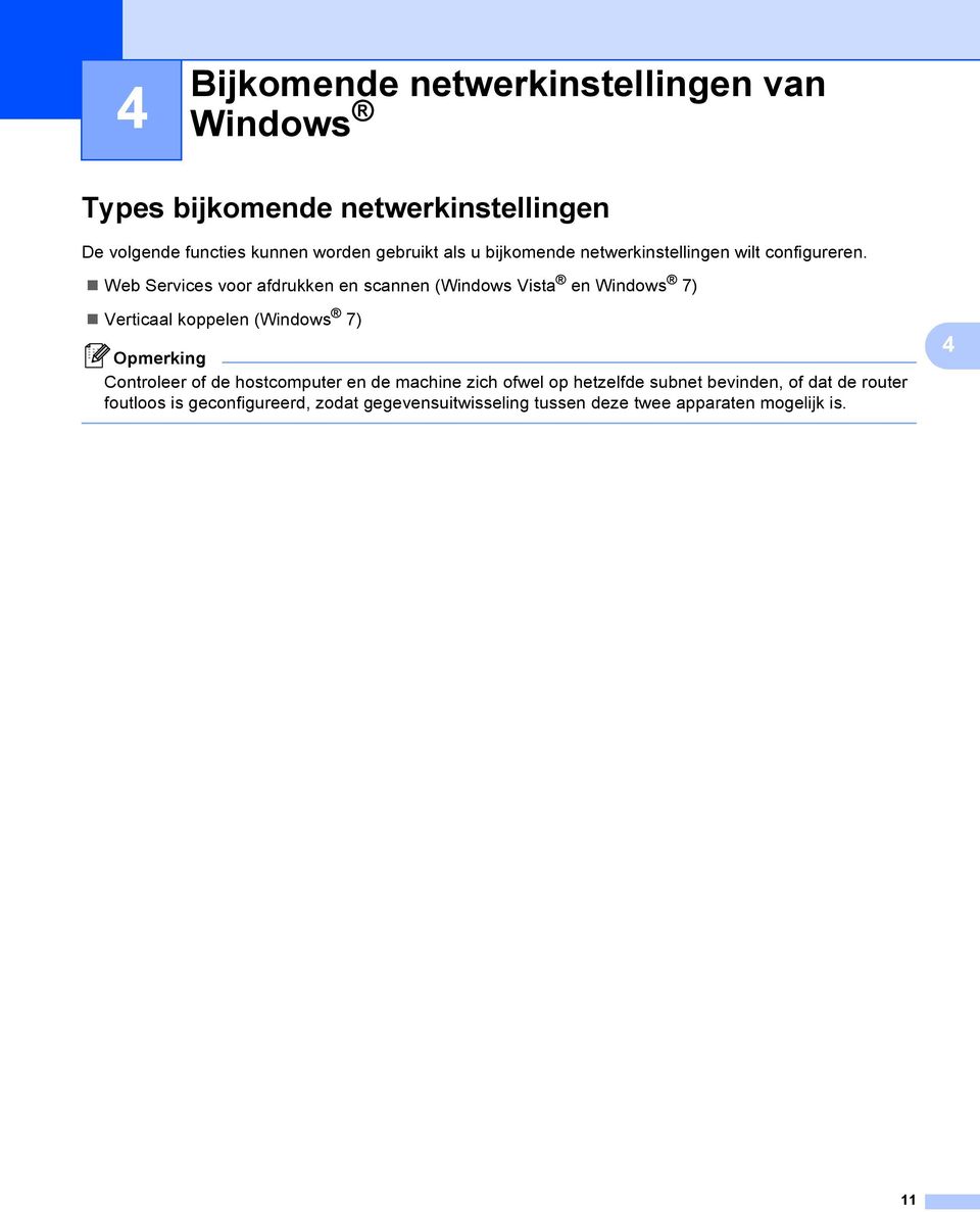 Web Services voor afdrukken en scannen (Windows Vista en Windows 7) Verticaal koppelen (Windows 7) Controleer of de