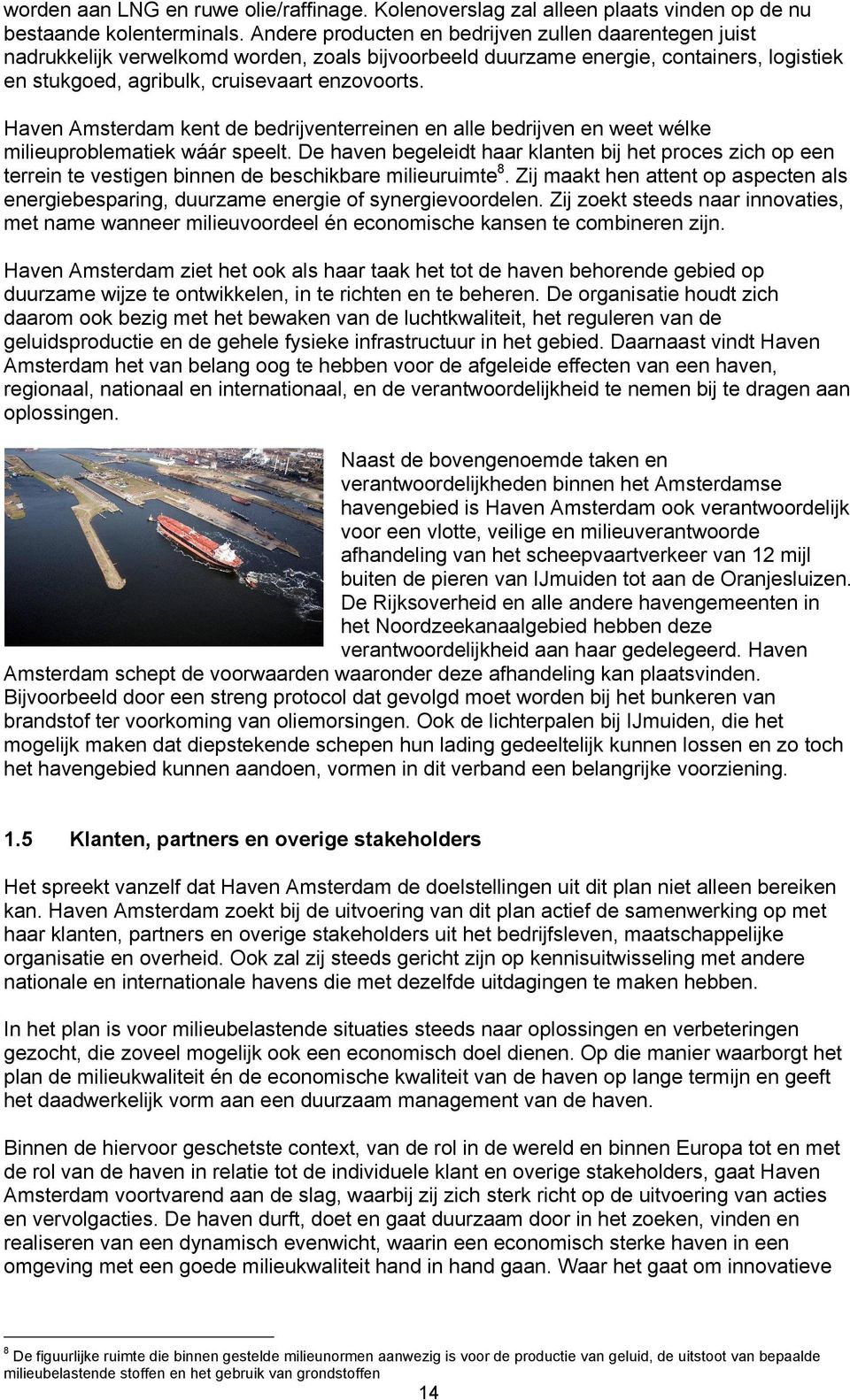 Haven Amsterdam kent de bedrijventerreinen en alle bedrijven en weet wélke milieuproblematiek wáár speelt.