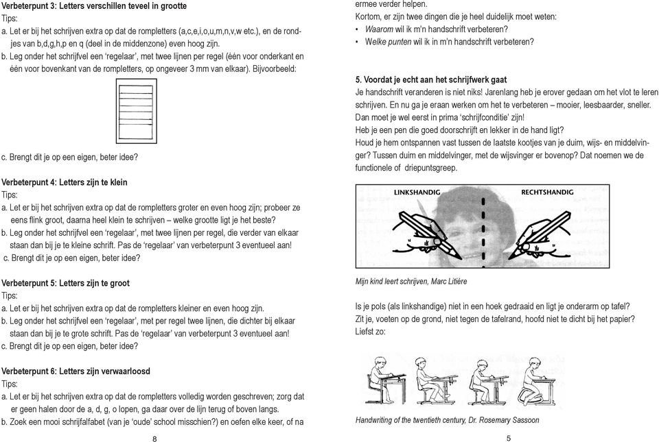 Bijvoorbeeld: Verbeterpunt 4: Letters zijn te klein a.