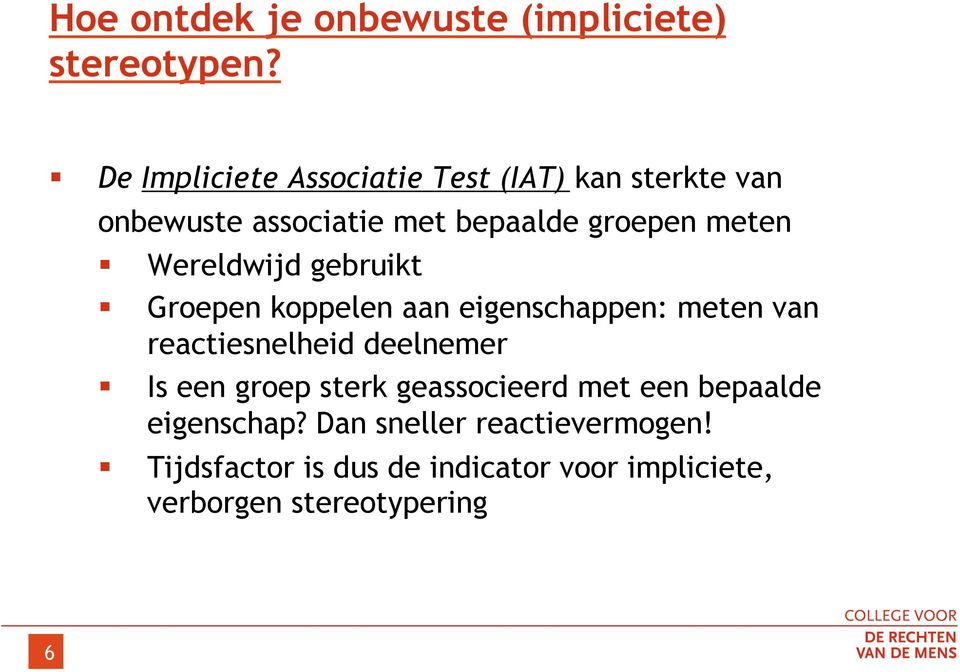 Wereldwijd gebruikt Groepen koppelen aan eigenschappen: meten van reactiesnelheid deelnemer Is een