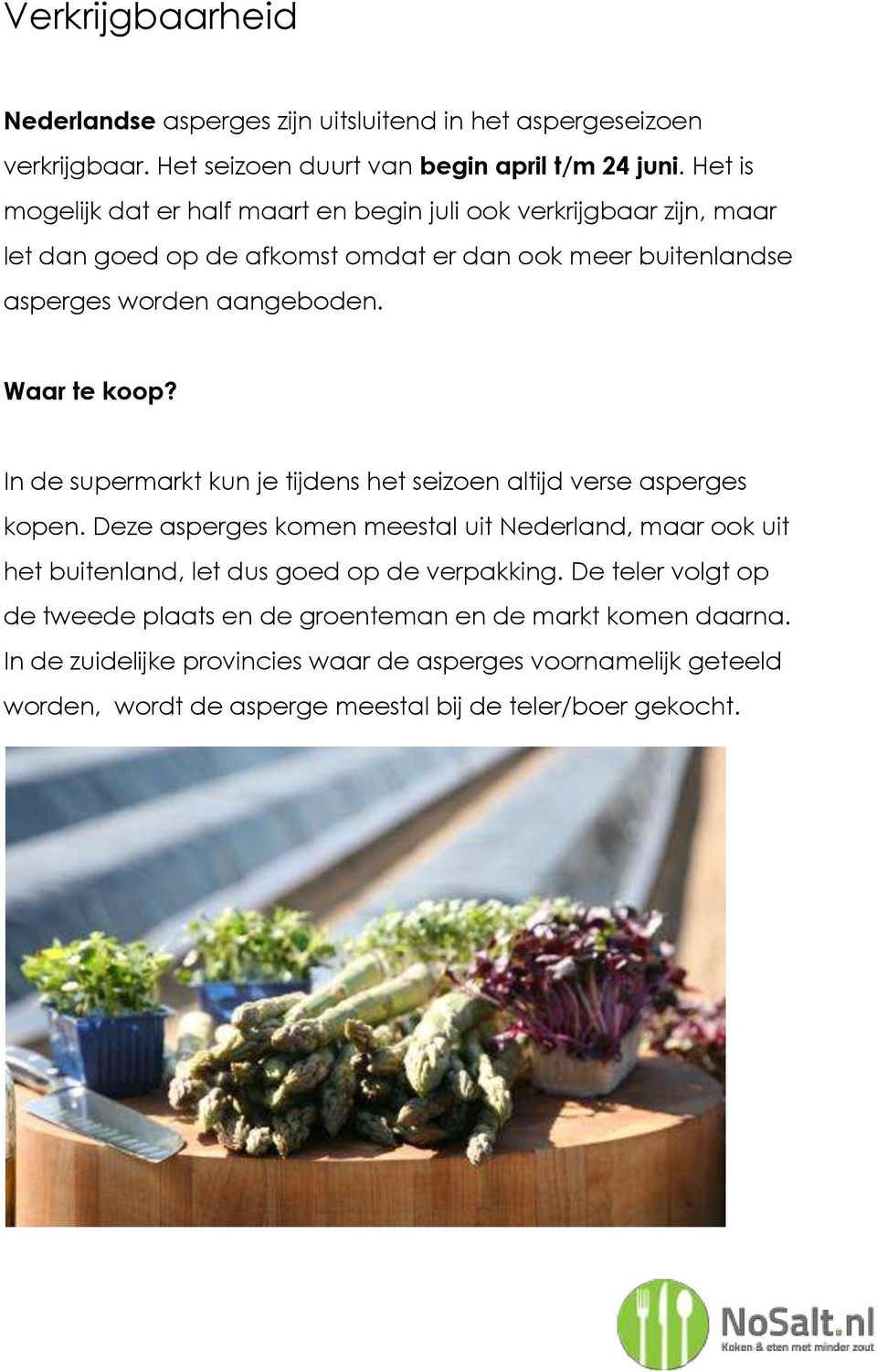 Waar te koop? In de supermarkt kun je tijdens het seizoen altijd verse asperges kopen.