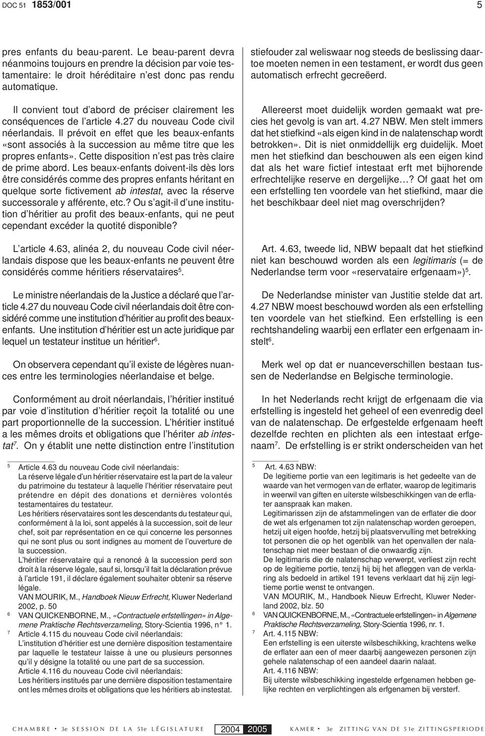 Il prévoit en effet que les beaux-enfants «sont associés à la succession au même titre que les propres enfants». Cette disposition n est pas très claire de prime abord.