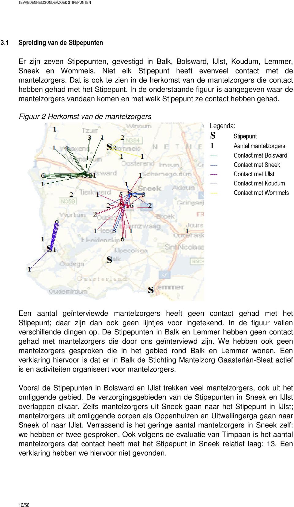 In de onderstaande figuur is aangegeven waar de mantelzorgers vandaan komen en met welk Stipepunt ze contact hebben gehad.